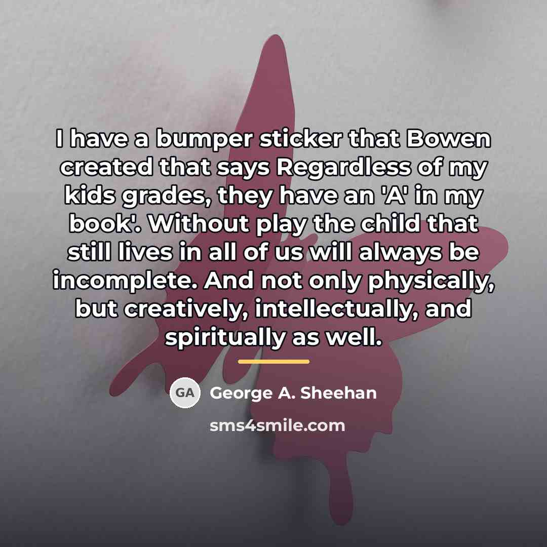 “I have a bumper sticker that Bowen created that says…” quote by George A. Sheehan