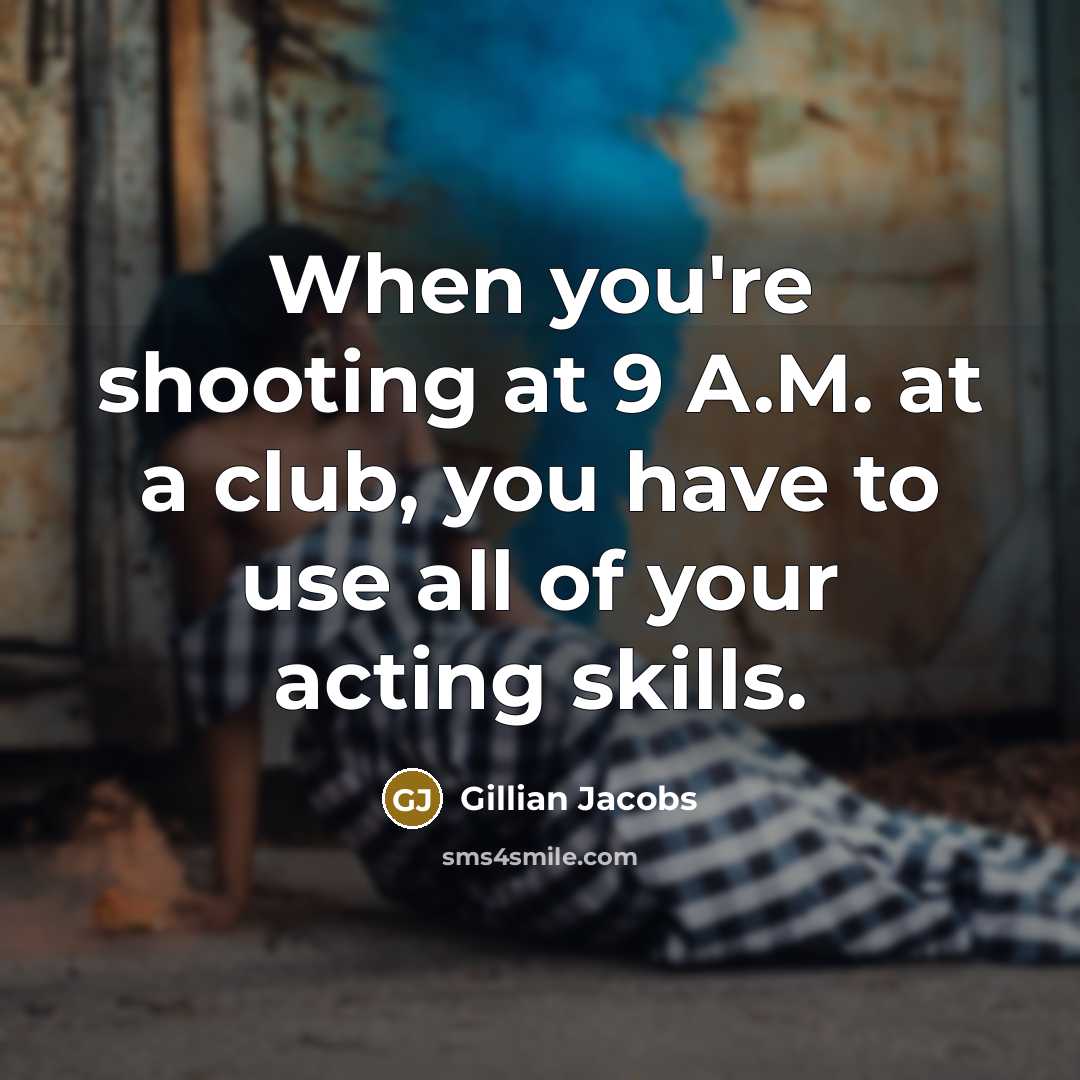 “When you're shooting at 9 A.M. at a club, you…” quote by Gillian Jacobs