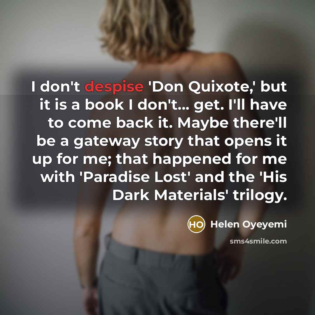 “I don't despise 'Don Quixote,' but it is a book…” quote by Helen Oyeyemi