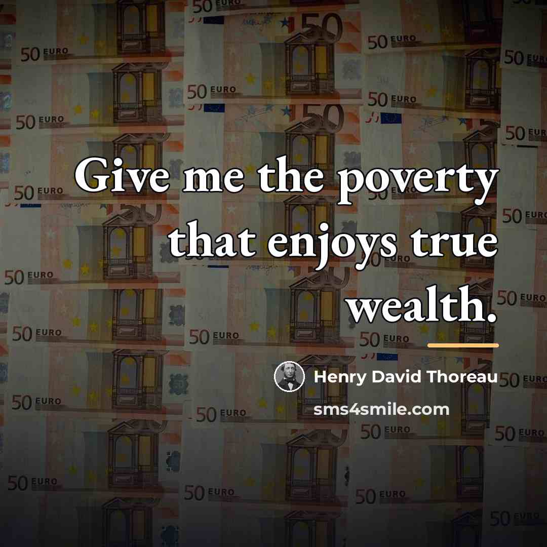 “Give me the poverty that enjoys true wealth.…” quote by Henry David Thoreau