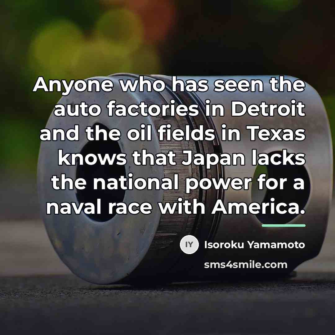 “Anyone who has seen the auto factories in Detroit and…” quote by Isoroku Yamamoto
