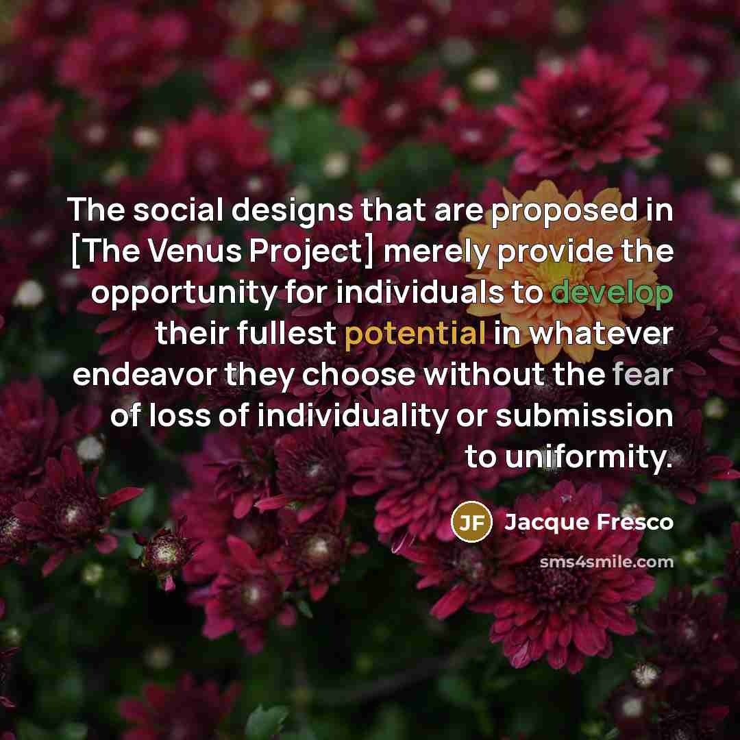 “The social designs that are proposed in [The Venus Project]…” quote by Jacque Fresco