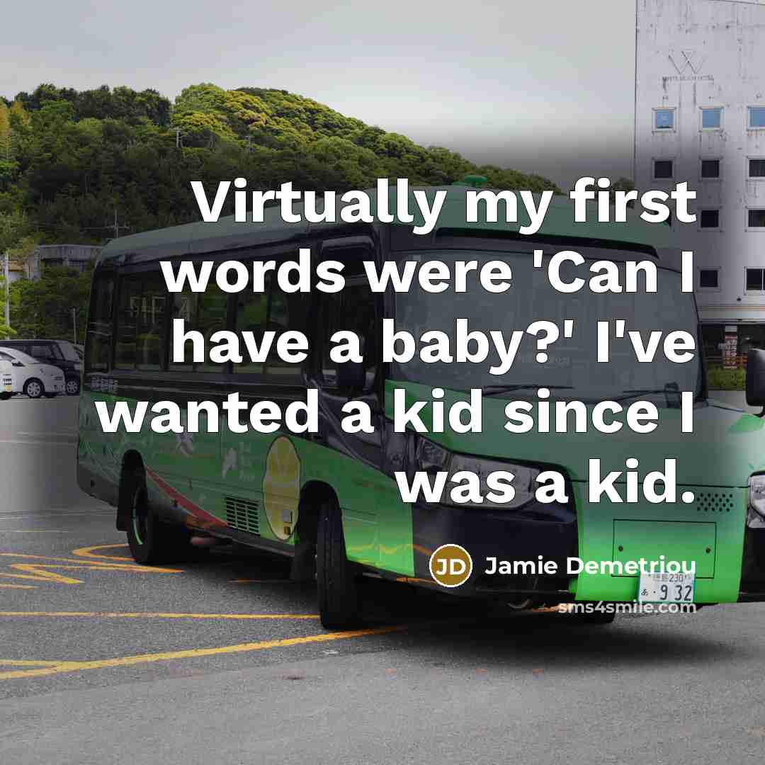 “Virtually my first words were 'Can I have a baby?'…” quote by Jamie Demetriou