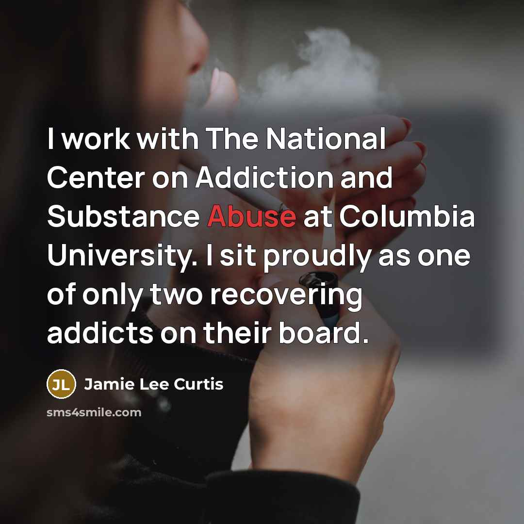 “I work with The National Center on Addiction and Substance…” quote by Jamie Lee Curtis