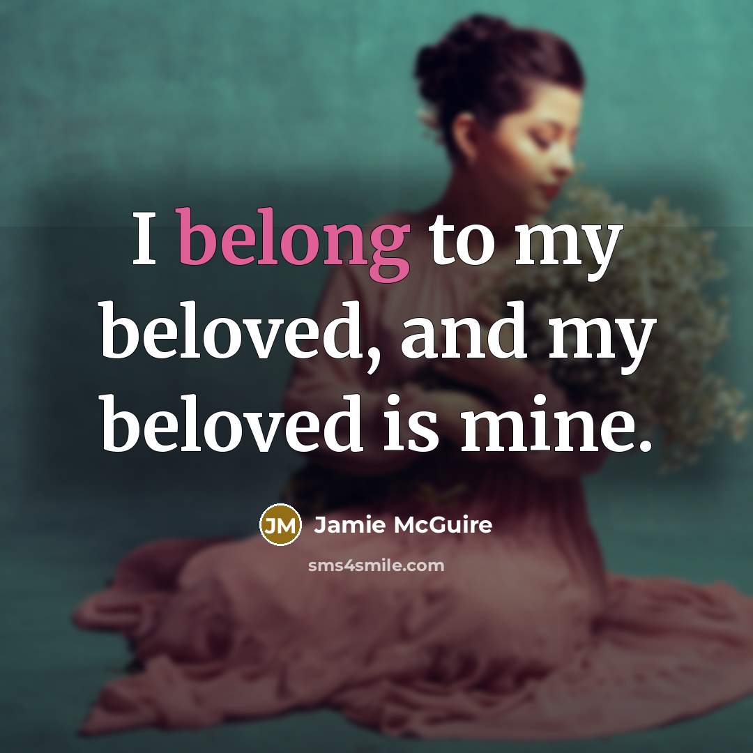 “I belong to my beloved, and my beloved is mine.…” quote by Jamie McGuire