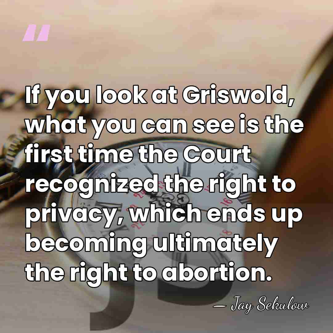 If you look at Griswold, what you can see is the first&hellip; - Jay Sekulow