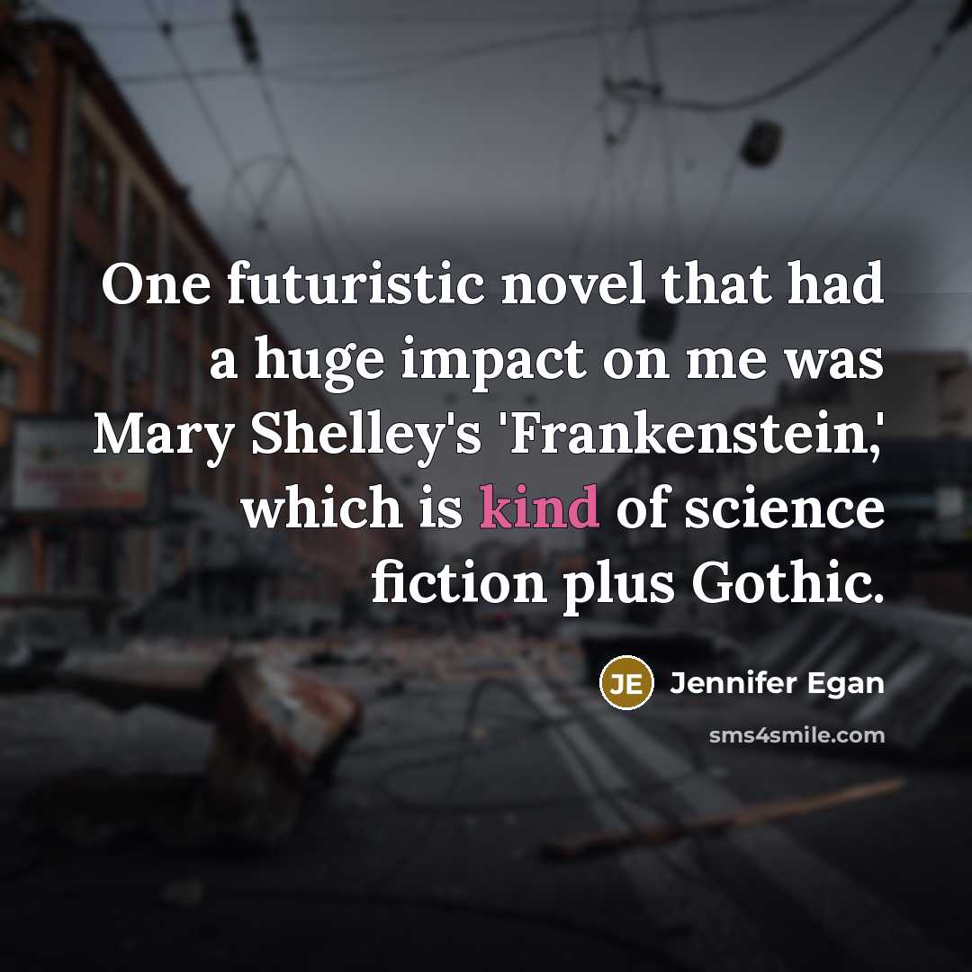 “One futuristic novel that had a huge impact on me…” quote by Jennifer Egan