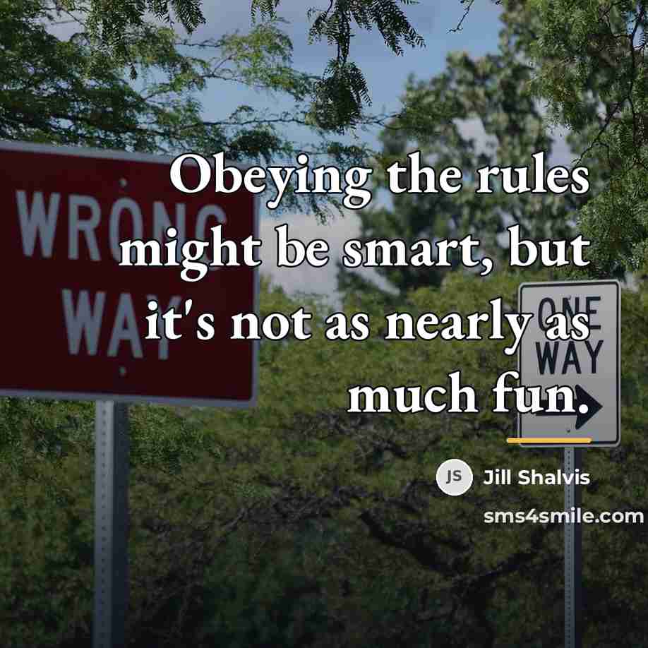 “Obeying the rules might be smart, but it's not as…” quote by Jill Shalvis