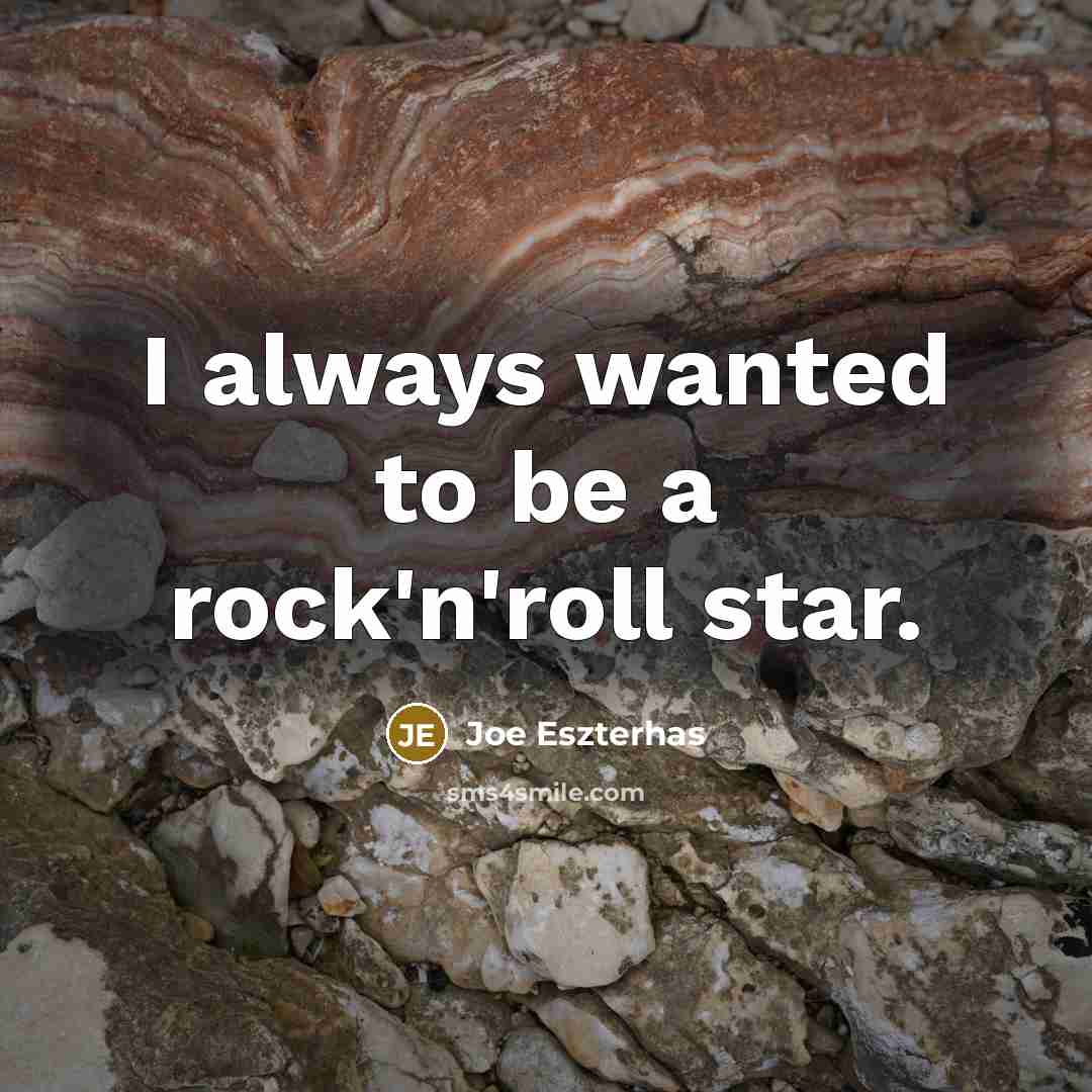 “I always wanted to be a rock'n'roll star.…” quote by Joe Eszterhas