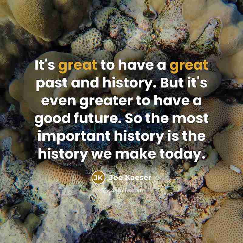 “It's great to have a great past and history. But…” quote by Joe Kaeser