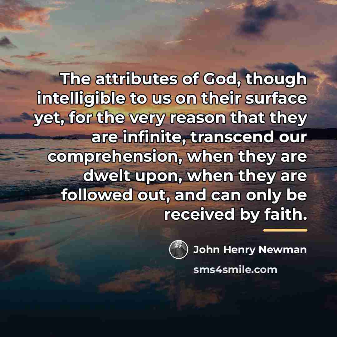 “The attributes of God, though intelligible to us on their…” quote by John Henry Newman