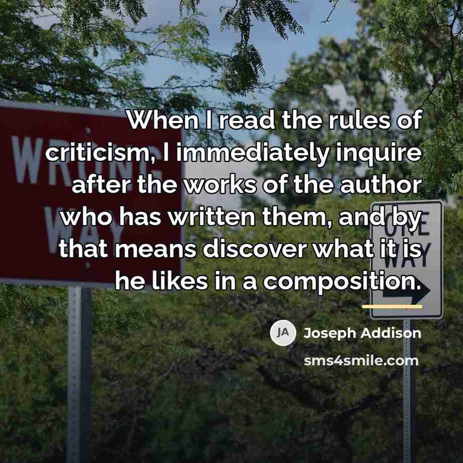 “When I read the rules of criticism, I immediately inquire…” quote by Joseph Addison