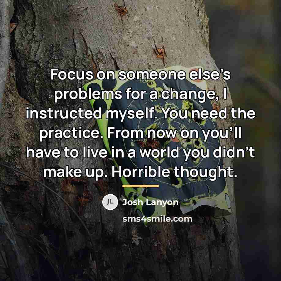 “Focus on someone else’s problems for a change, I instructed…” quote by Josh Lanyon