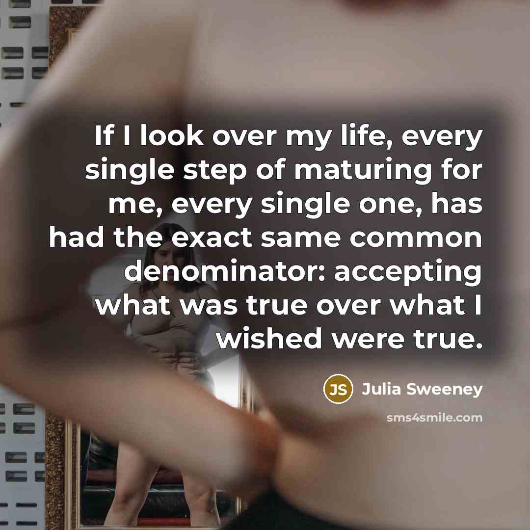“If I look over my life, every single step of…” quote by Julia Sweeney