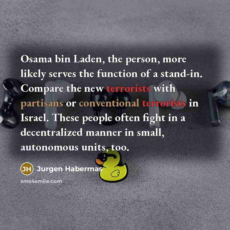 “Osama bin Laden, the person, more likely serves the function…” quote by Jurgen Habermas