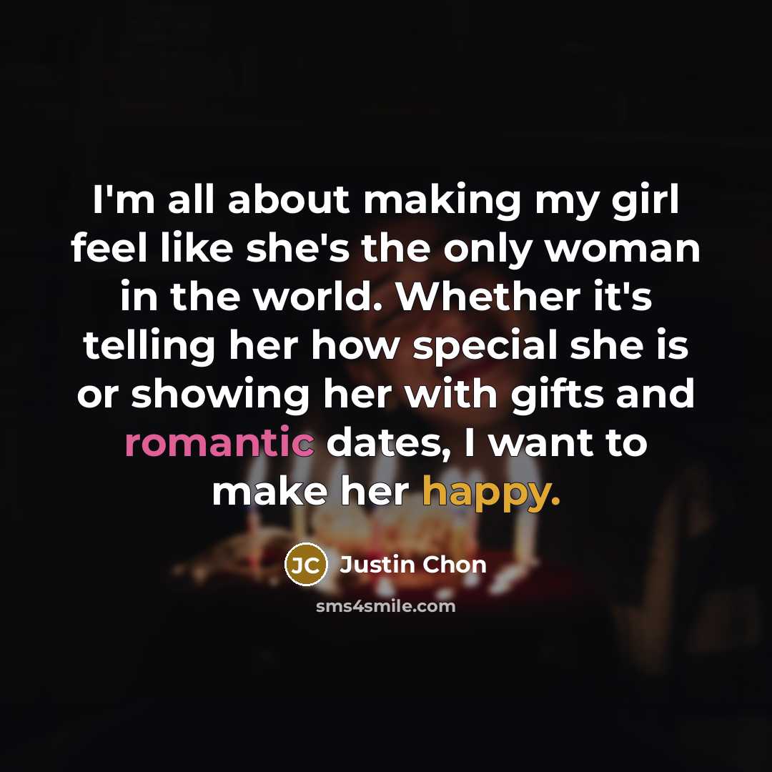 “I'm all about making my girl feel like she's the…” quote by Justin Chon