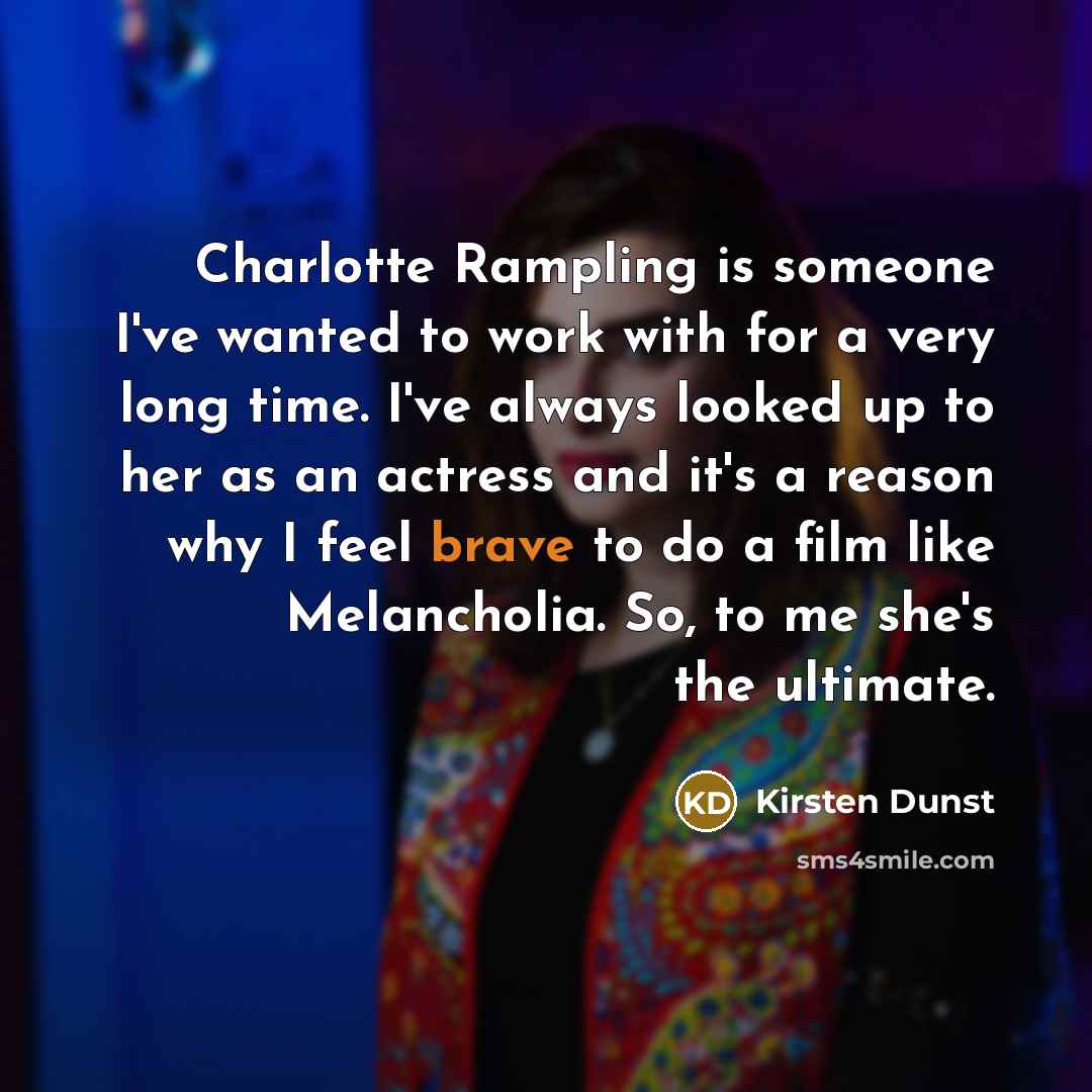 “Charlotte Rampling is someone I've wanted to work with for…” quote by Kirsten Dunst