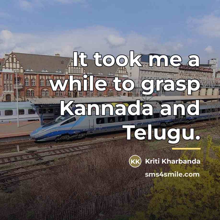 “It took me a while to grasp Kannada and Telugu.…” quote by Kriti Kharbanda