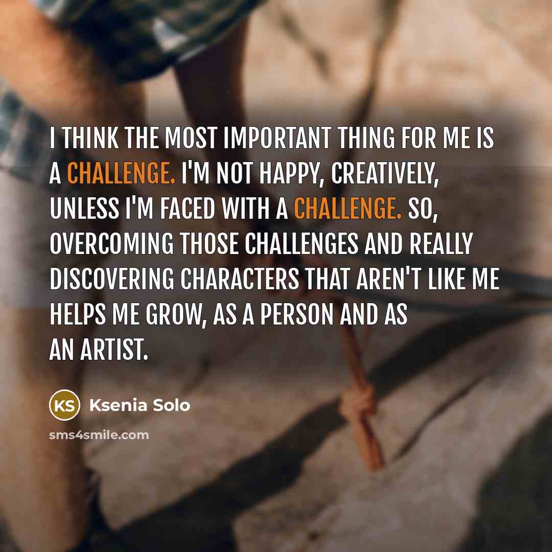 “I think the most important thing for me is a…” quote by Ksenia Solo