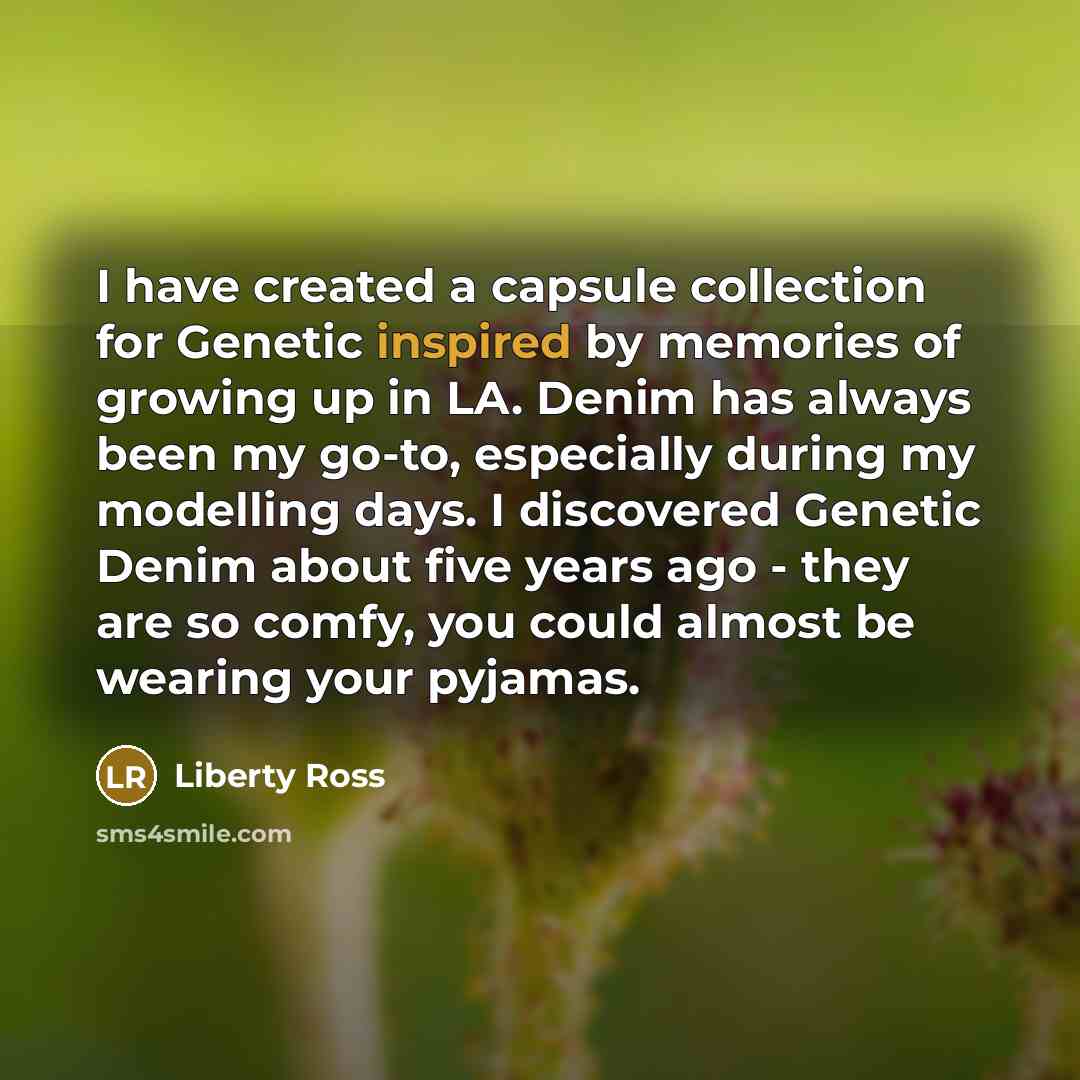 “I have created a capsule collection for Genetic inspired by…” quote by Liberty Ross