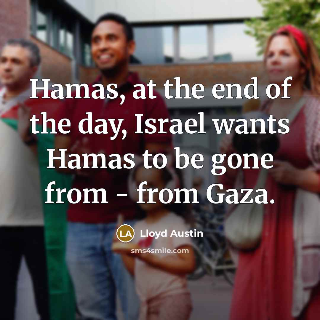 “Hamas, at the end of the day, Israel wants Hamas…” quote by Lloyd Austin