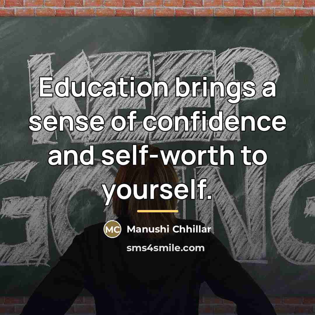 “Education brings a sense of confidence and self-worth to yourself.…” quote by Manushi Chhillar