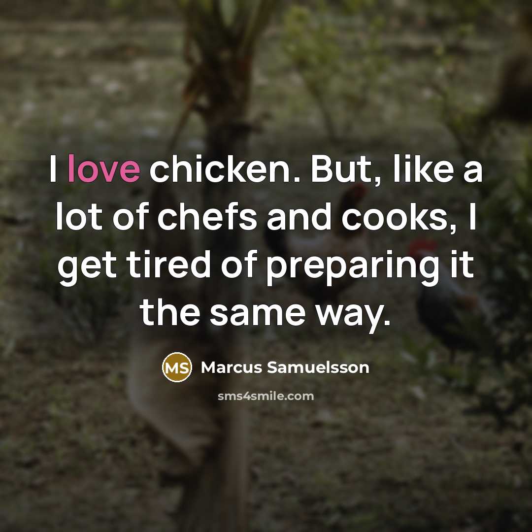 “I love chicken. But, like a lot of chefs and…” quote by Marcus Samuelsson