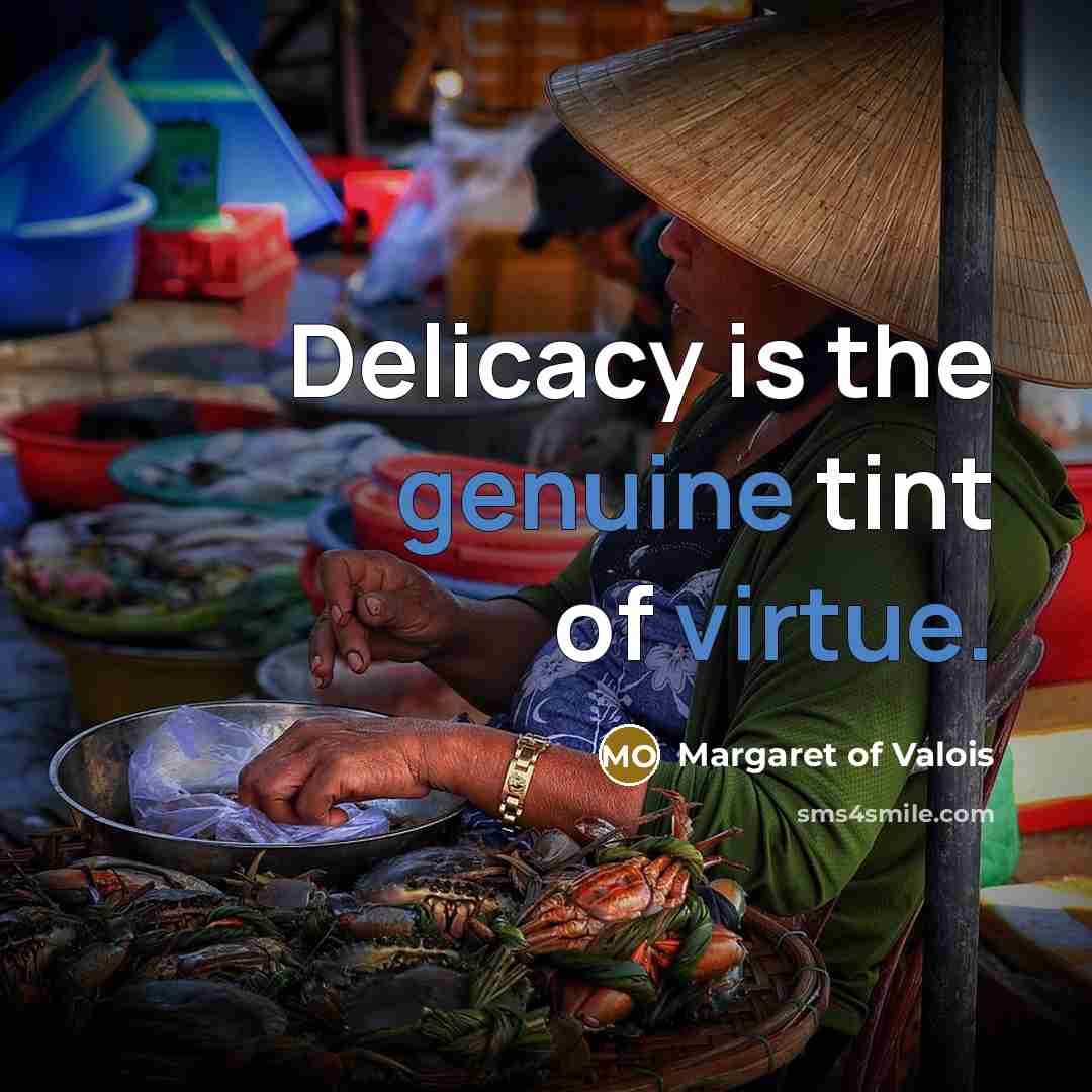 “Delicacy is the genuine tint of virtue.…” quote by Margaret of Valois