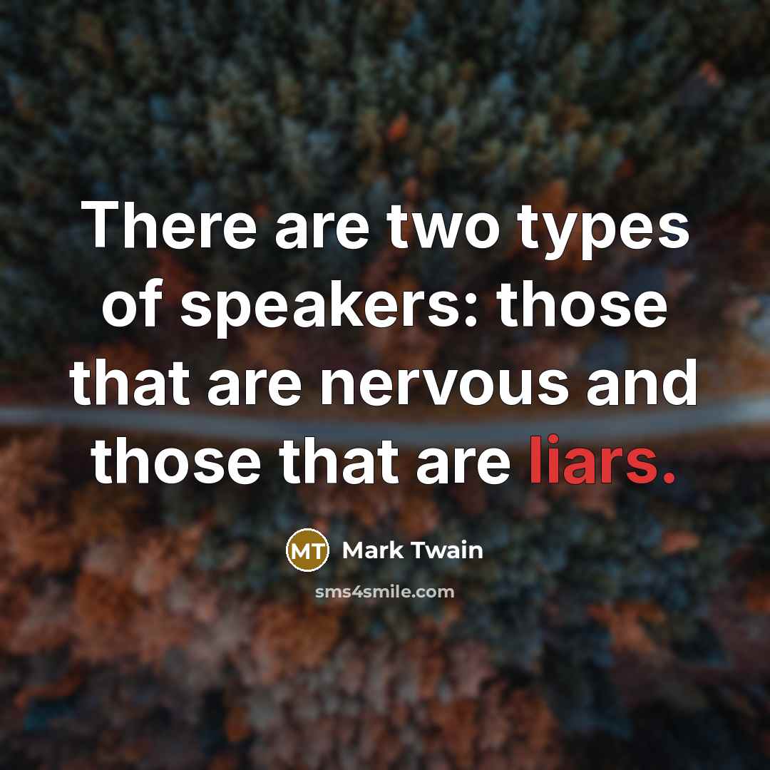 “There are two types of speakers: those that are nervous…” quote by Mark Twain