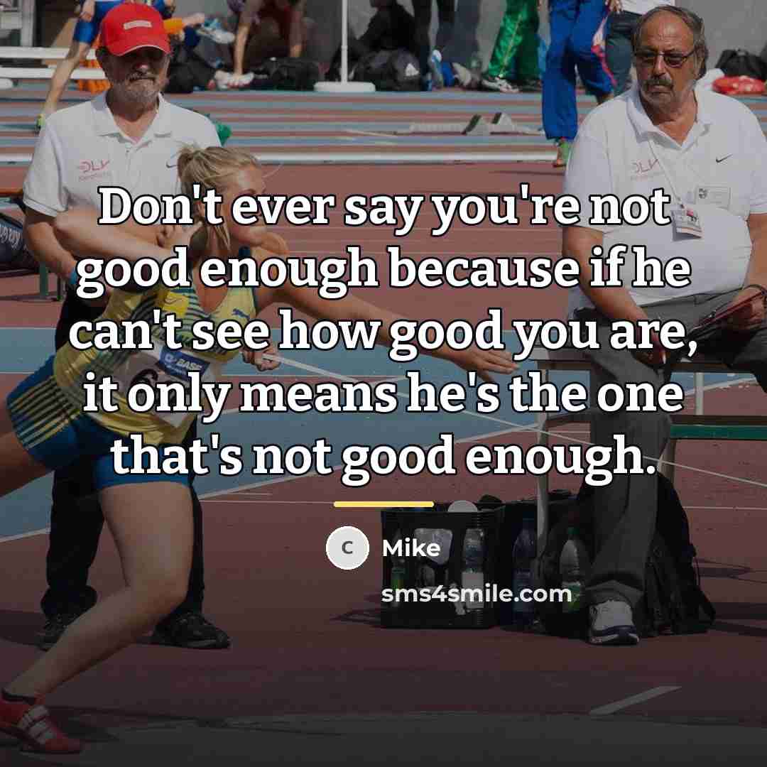 “Don't ever say you're not good enough because if he…” quote by Mike