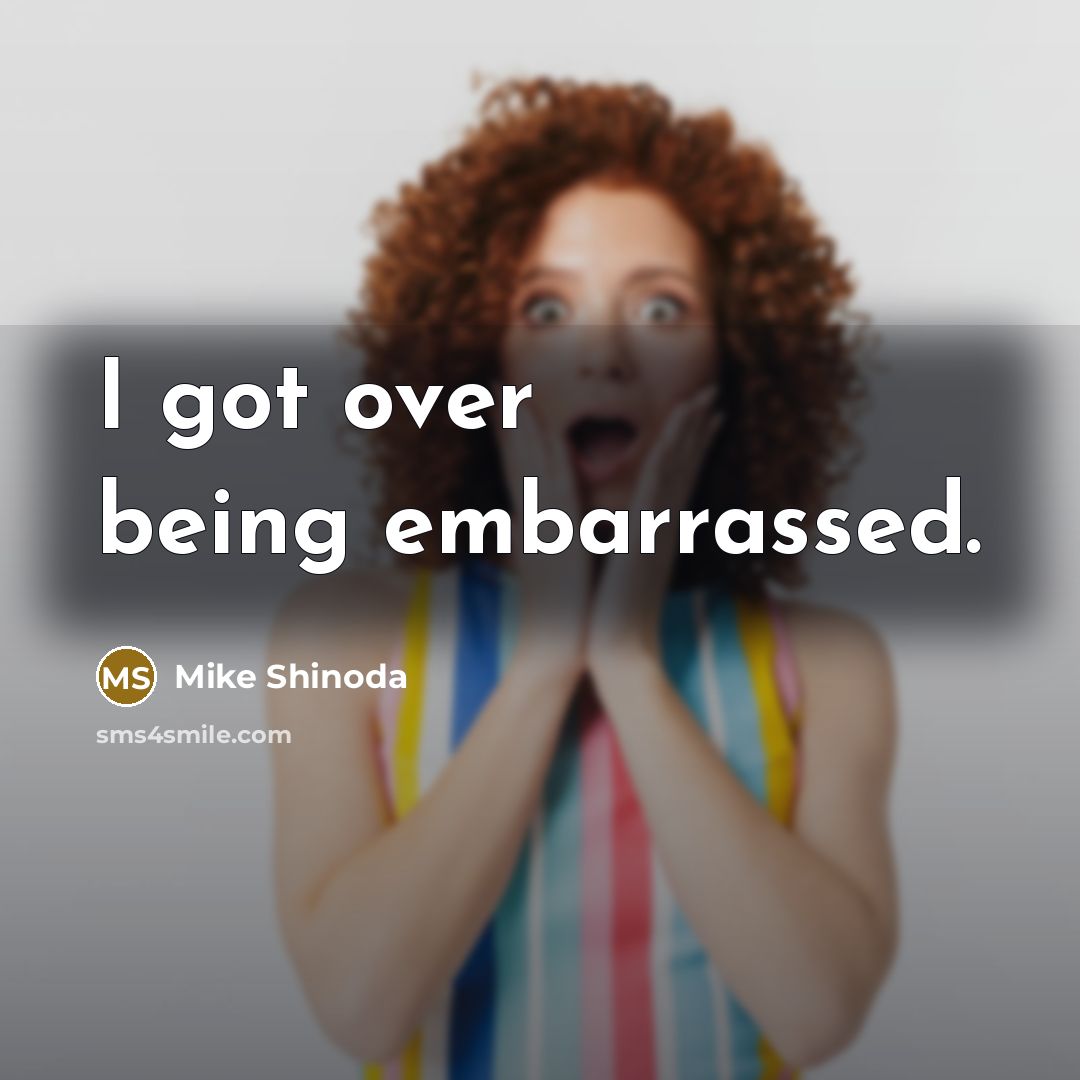 “I got over being embarrassed.…” quote by Mike Shinoda