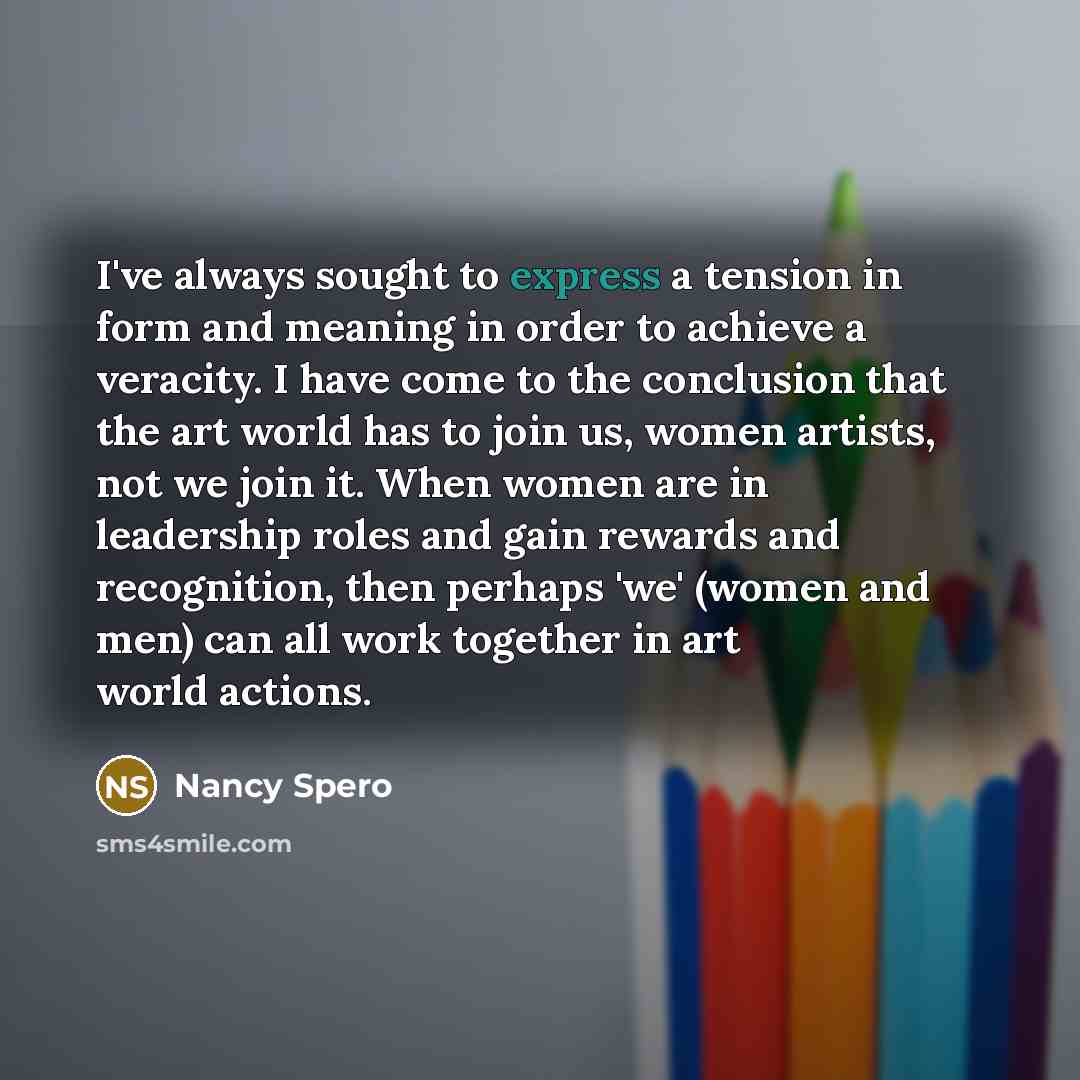 “I've always sought to express a tension in form and…” quote by Nancy Spero