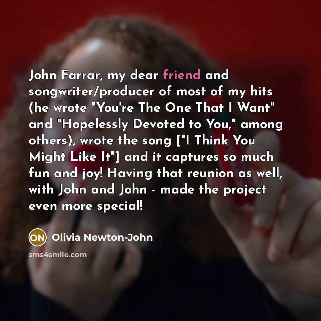 “John Farrar, my dear friend and songwriter/producer of most of…” quote by Olivia Newton-John