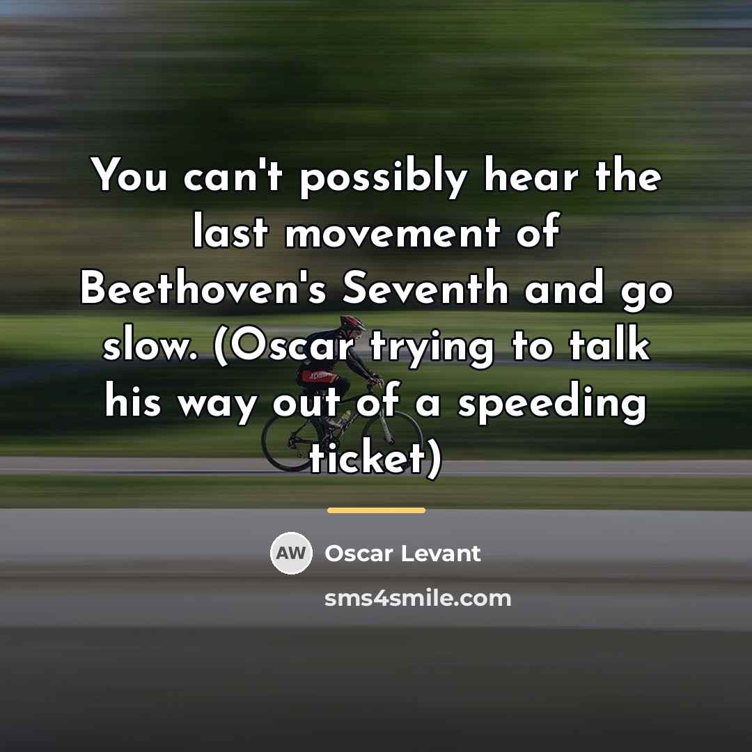 “You can't possibly hear the last movement of Beethoven's Seventh…” quote by Oscar Levant