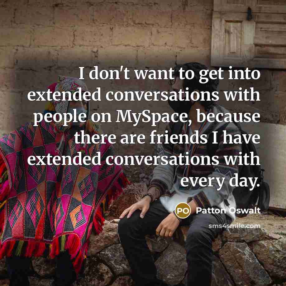 “I don't want to get into extended conversations with people…” quote by Patton Oswalt