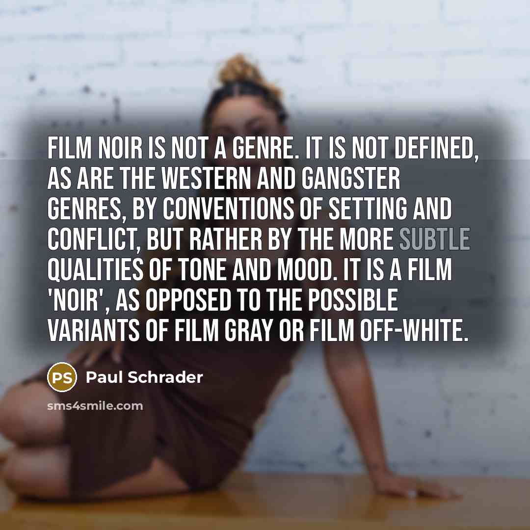 “Film noir is not a genre. It is not defined,…” quote by Paul Schrader