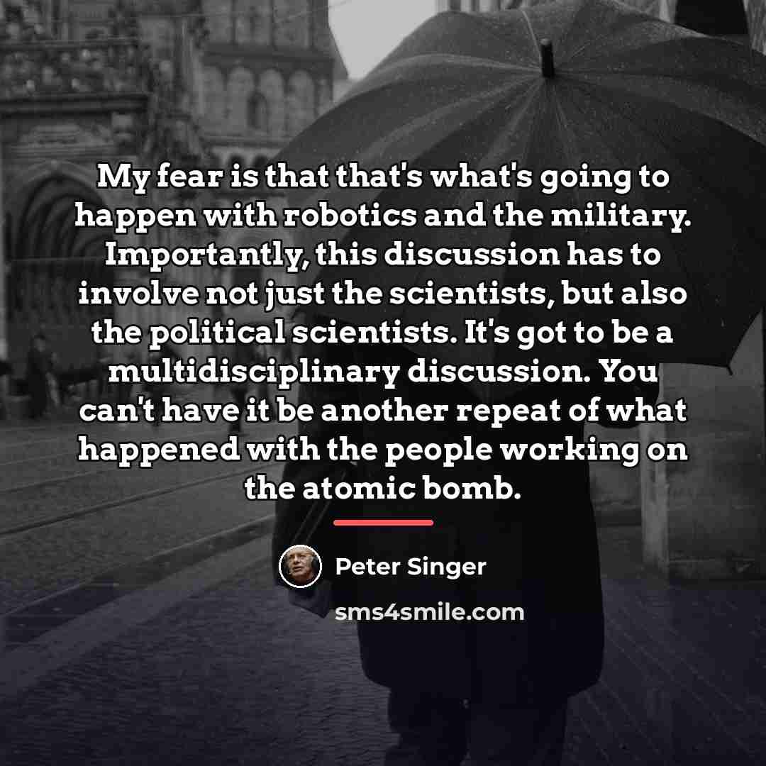 “My fear is that that's what's going to happen with…” quote by Peter Singer