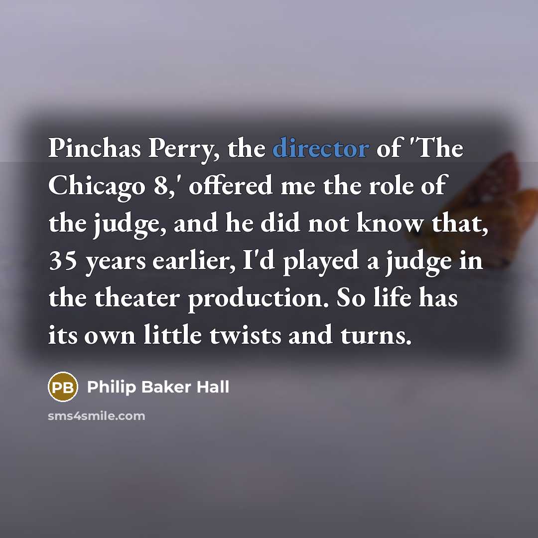 “Pinchas Perry, the director of 'The Chicago 8,' offered me…” quote by Philip Baker Hall