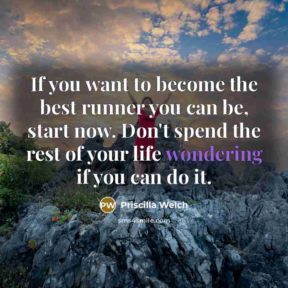 “If you want to become the best runner you can…” quote by Priscilla Welch