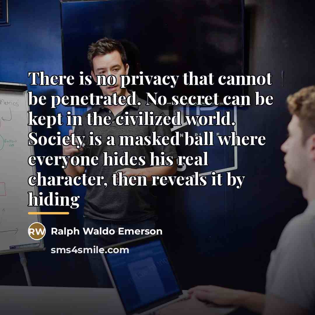 “There is no privacy that cannot be penetrated. No secret…” quote by Ralph Waldo Emerson
