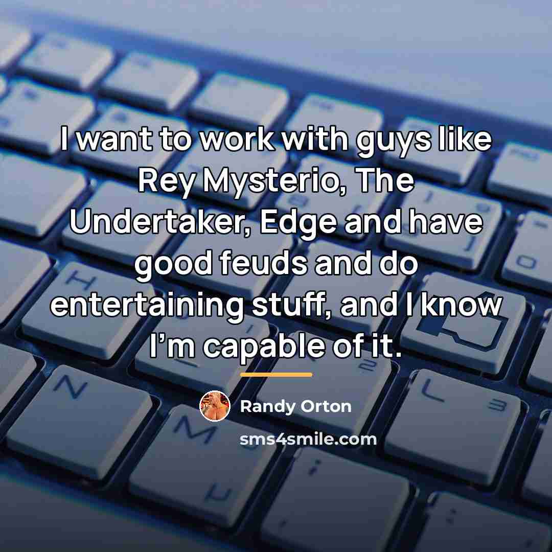 “I want to work with guys like Rey Mysterio, The…” quote by Randy Orton