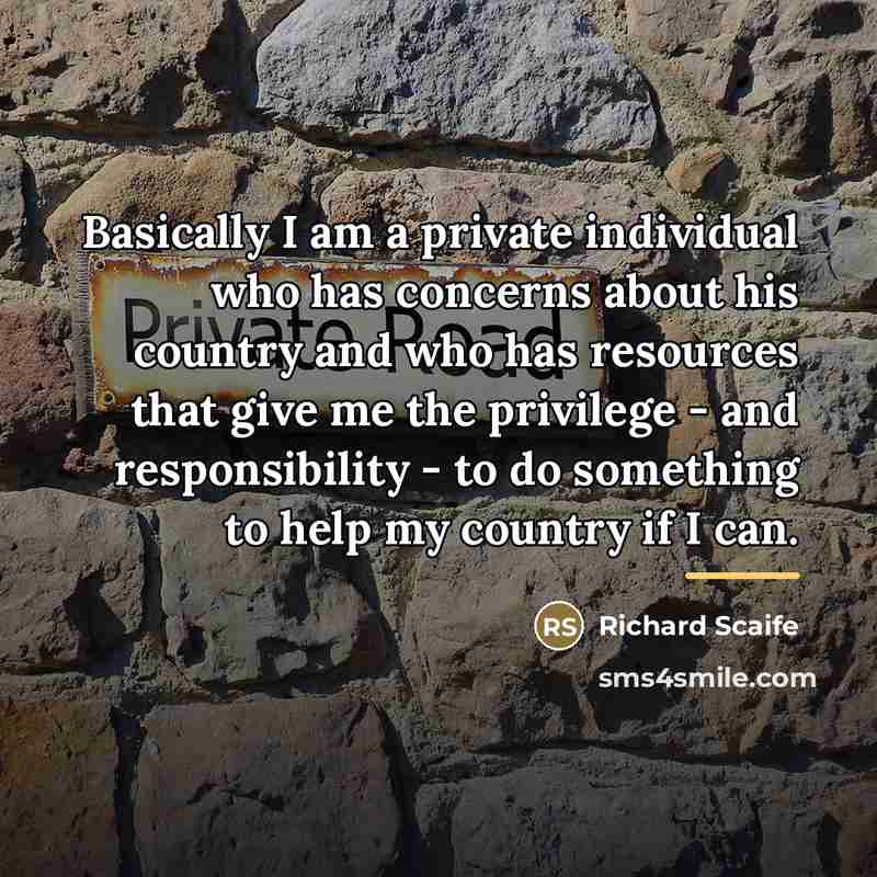 “Basically I am a private individual who has concerns about…” quote by Richard Scaife