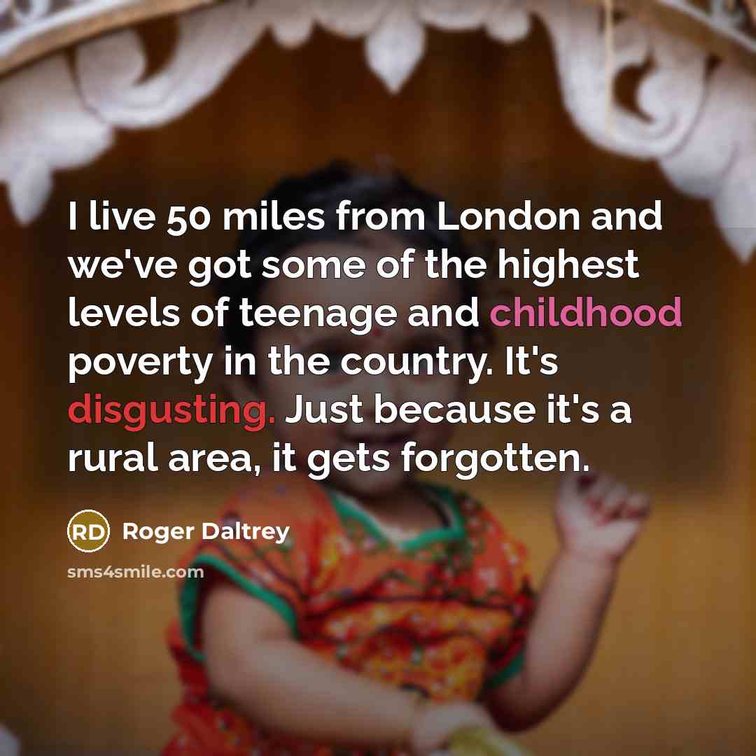 “I live 50 miles from London and we've got some…” quote by Roger Daltrey