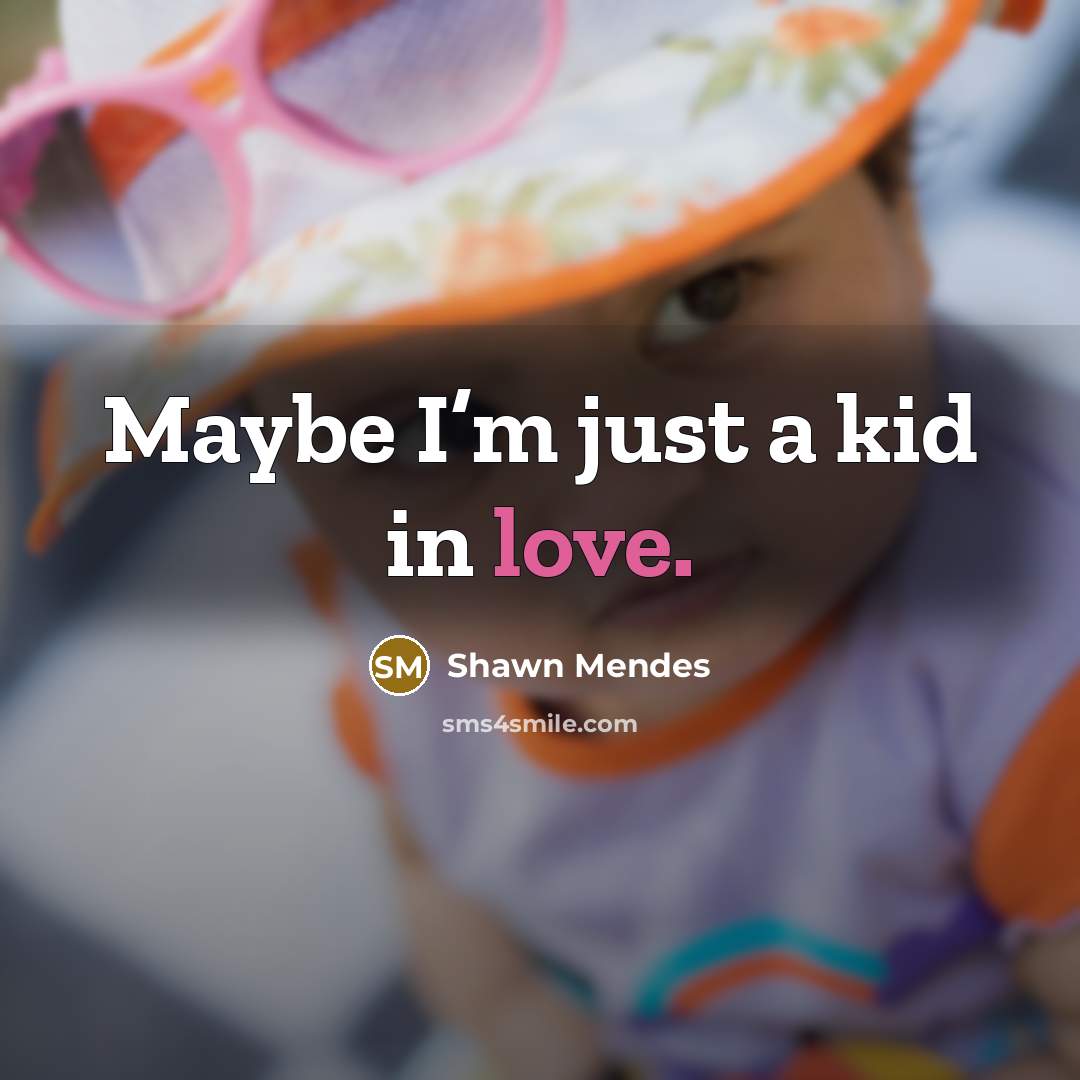 “Maybe I’m just a kid in love.…” quote by Shawn Mendes