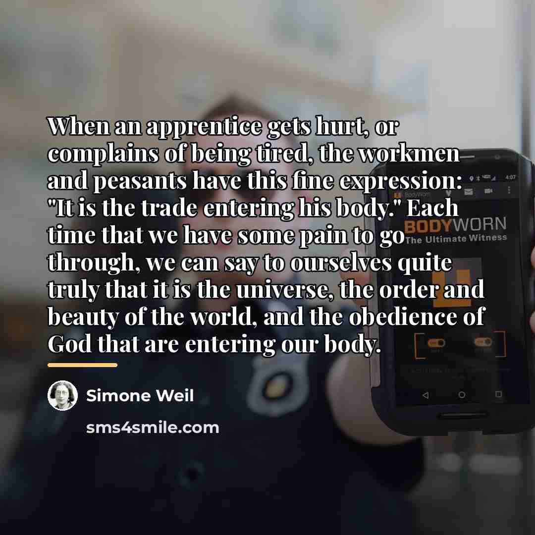 “When an apprentice gets hurt, or complains of being tired,…” quote by Simone Weil