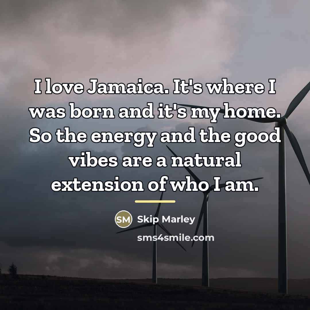 “I love Jamaica. It's where I was born and it's…” quote by Skip Marley