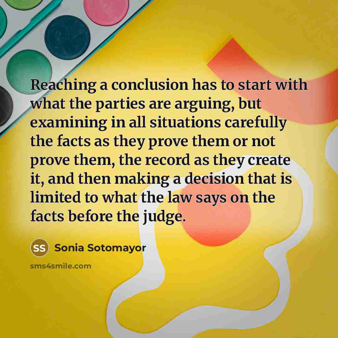 “Reaching a conclusion has to start with what the parties…” quote by Sonia Sotomayor