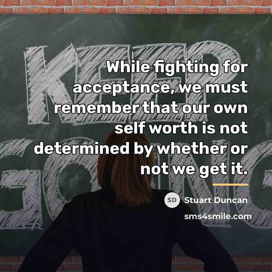 “While fighting for acceptance, we must remember that our own…” quote by Stuart Duncan