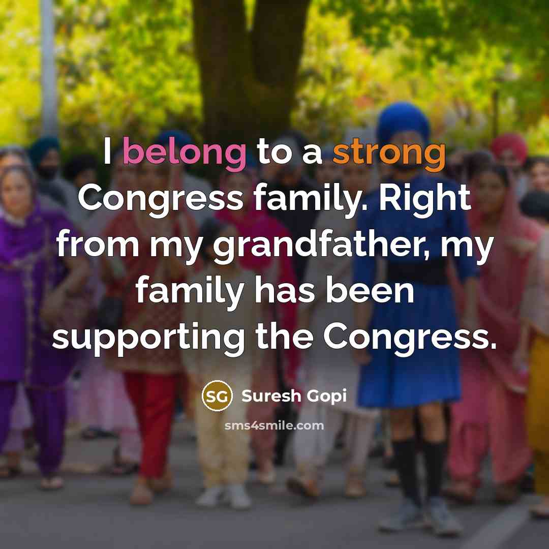 “I belong to a strong Congress family. Right from my…” quote by Suresh Gopi