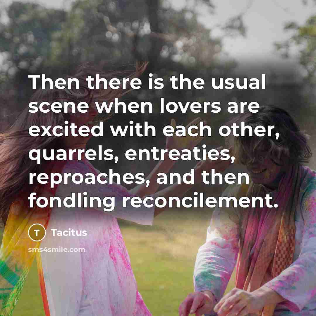“Then there is the usual scene when lovers are excited…” quote by Tacitus
